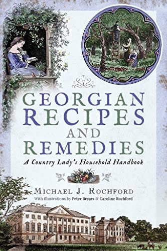 Georgian Recipes and Remedies: A Country Lady's Household Handbook