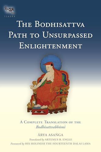 The Bodhisattva Path to Unsurpassed Enlightenment: A Complete Translation of the Bodhisattvabhumi (Tsadra): 17