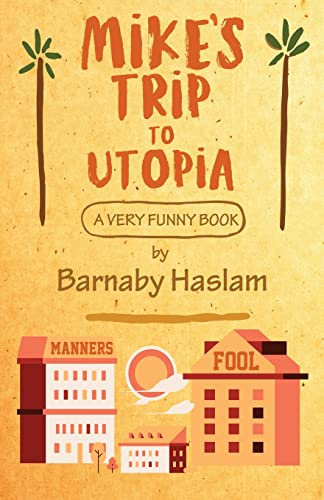 Mike's Trip To Utopia: A Very Funny Book