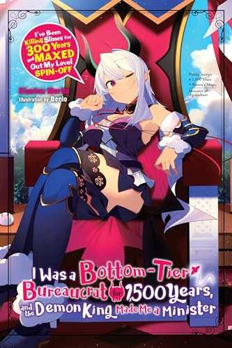 I Was a Bottom-Tier Bureaucrat for 1,500 Years, and the Demon King Made Me a Minister (light novel) (Volume 1)
