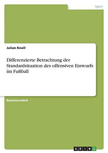 Differenzierte Betrachtung der Standardsituation des offensiven Einwurfs im Fußball