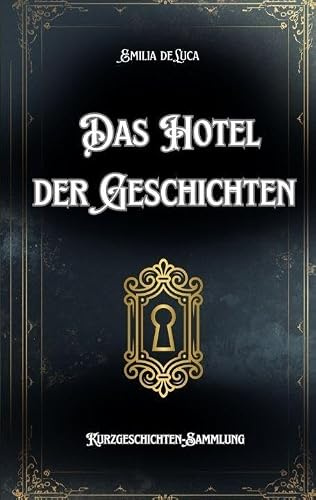 Das Hotel der Geschichten: Kurzgeschichten-Sammlung