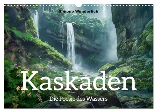 Kaskaden - Die Poesie des Wassers (Wandkalender 2026 DIN A3 quer), CALVENDO Monatskalender: Kaskaden der Fantasie: Zwölf Monate malerischer Inspiration (CALVENDO Kunst)