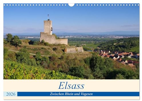 Elsass - Zwischen Rhein und Vogesen (Wandkalender 2026 DIN A3 quer), CALVENDO Monatskalender: Weinberge und faszinierende Orte mit französischem Charme (CALVENDO Orte)