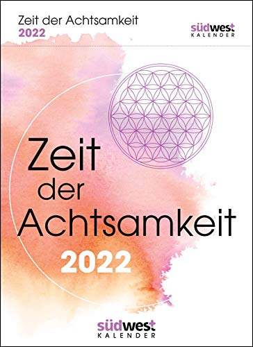 Zeit der Achtsamkeit 2022 Tagesabreißkalender. Mehr Gelassenheit, Flow und innere Balance für jeden Tag