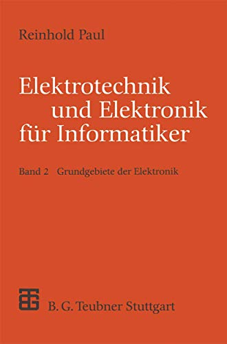 Elektrotechnik und Elektronik für Informatiker, Bd.2, Grundgebiete der Elektronik (XLeitfäden der Informatik)
