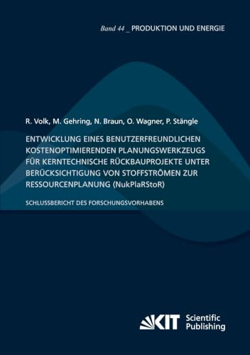 Entwicklung eines benutzerfreundlichen kostenoptimierenden Planungswerkzeugs für kerntechnische Rückbauprojekte unter Berücksichtigung von ... Institut für Umweltforschung)