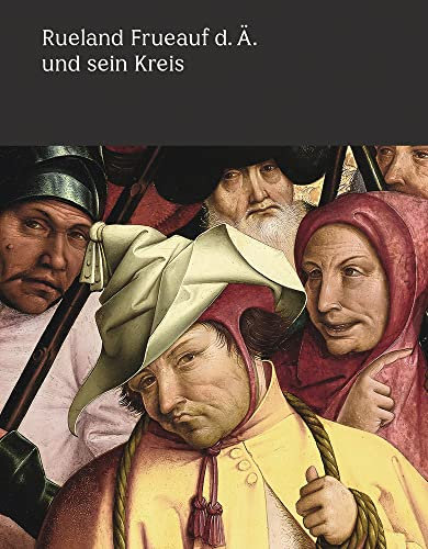 Rueland Frueauf der Ältere und sein Kreis: Meisterwerke im Fokus