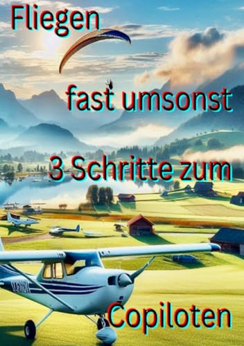 Fliegen fast umsonst 3 Schritte zum Copiloten: Planung und Kauf Fehlkauf vermeiden (AA Anders als Andere)