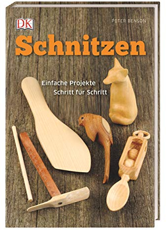 Schnitzen: Einfache Projekte Schritt für Schritt