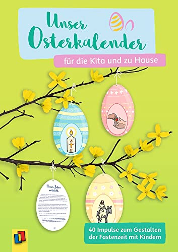 Unser Osterkalender für die Kita und zu Hause: 40 Impulse zum Gestalten der Fastenzeit mit Kindern