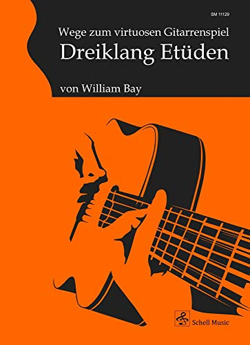 Wege zum virtuosen Gitarrenspiel: Dreiklang Etüden für Gitarre (Fingerpicking, Fingerstyle Gitarre: Akustische Gitarre)