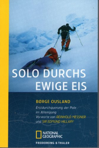Solo durchs ewige Eis: Erstdurchqerung der Pole im Alleingang