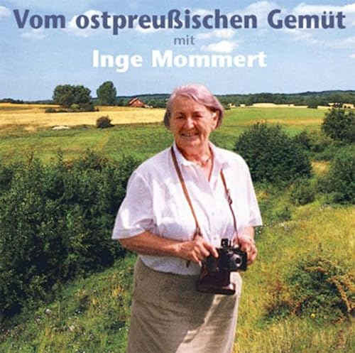Vom ostpreußischen Gemüt: Gedichte und Lieder vorgetragen von Inge Mommert