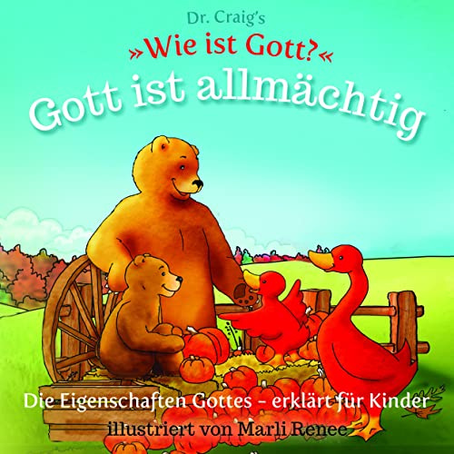 Dr. Craig`s Wie ist Gott? Gott ist allmächtig: Die Eigenschaften Gottes - erklärt für Kinder (Dr. Craig`s Wie ist Gott? Reihe: Die Eigenschaften Gottes - erklärt für Kinder)