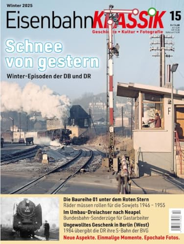 Eisenbahn-KLASSIK - Geschichte, Kultur, Fotografie - Ausgabe 15: Schnee von gestern -- Winter-Episoden der DB und DR