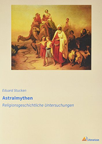 Astralmythen: Religionsgeschichtliche Untersuchungen