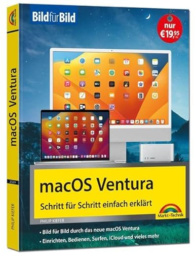 macOS Ventura Bild für Bild - die Anleitung in Bildern - ideal für Einsteiger, Umsteiger und Fortgeschrittene: für alle Mac-Modelle geeignet