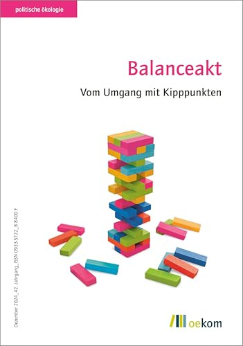 Balanceakt: Vom Umgang mit Kipppunkten (politische ökologie, Band 179)