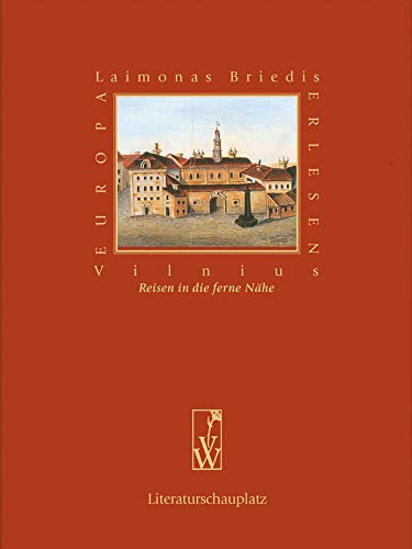 Vilnius: Reisen in die ferne Nähe (Europa Erlesen Literaturschauplatz)