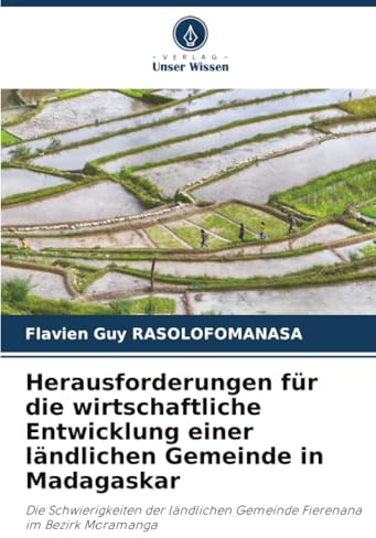 Herausforderungen für die wirtschaftliche Entwicklung einer ländlichen Gemeinde in Madagaskar: Die Schwierigkeiten der ländlichen Gemeinde Fierenana im Bezirk Moramanga