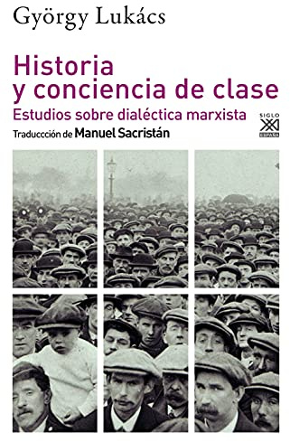 Historia y conciencia de clase: Estudios sobre dialéctica marxista: 1286 (Filosofía y pensamiento)
