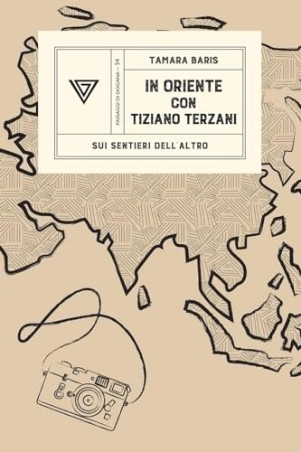 In Oriente con Tiziano Terzani (Passaggi di dogana)