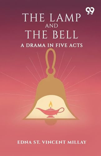 The Lamp And The Bell: A Drama In Five Acts