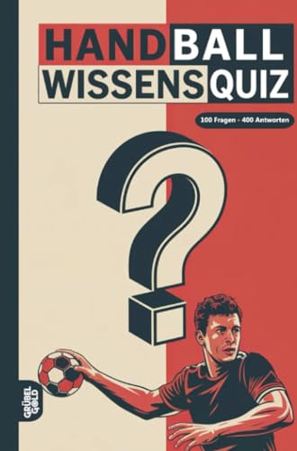 Handball Wissensquiz: 100 Quizfragen für Handballer| Rätsel- und Ratespiel