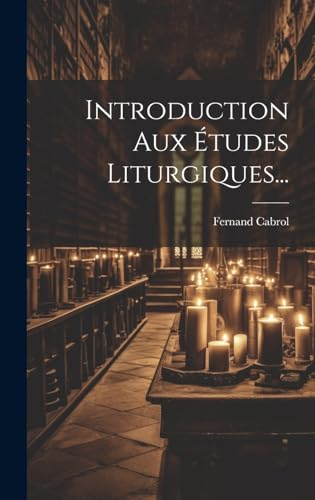 Introduction Aux Études Liturgiques...