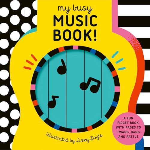 My Busy Music Book!: A Playful Music Book with Pages to Twang, Bang, and Rattle! (My Busy Book)