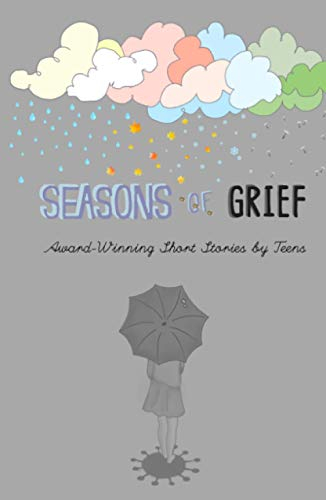 Seasons of Grief: Award-Winning Short Stories by Teens