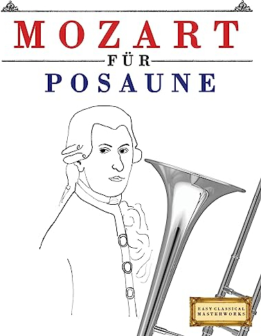 Mozart für Posaune: 10 Leichte Stücke für Posaune Anfänger Buch