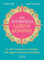 Der Ayurveda-Lebenskompass: In zehn heilsamen Schritten das eigene Potenzial entfalten - Tipps zu Bewegung, Mindset, Atmung, Achtsamkeit, Ernährung, Lifestyle
