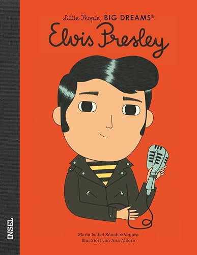 Little People, Big Dreams – Elvis Presley: Deutsche Ausgabe | Kinderbuch ab 4 Jahre