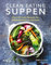 Clean Eating Suppen: Über 60 neue Rezepte für Wohlbefinden und Genuss