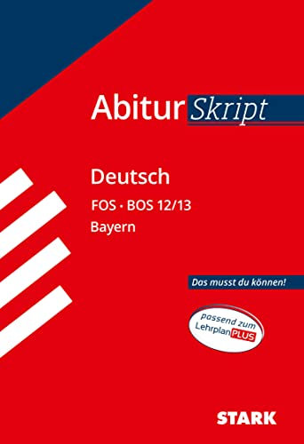 STARK Deutsch 12./13. Klasse - AbiturSkript FOS/BOS Bayern: Das musst du können!. Passend zum LehrplanPLUS (Skripte / Abi - Auf einen Blick!)