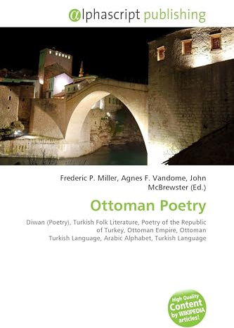 Ottoman Poetry: Diwan (Poetry), Turkish Folk Literature, Poetry of the Republic of Turkey, Ottoman Empire, Ottoman Turkish Language, Arabic Alphabet, Turkish Language
