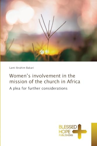 Women's involvement in the mission of the church in Africa: A plea for further considerations