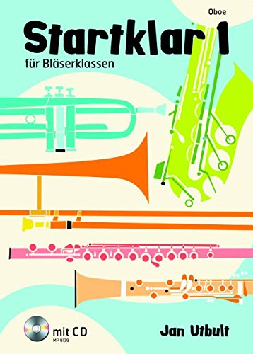 Startklar 1 für Bläserklassen. Oboe: Oboe. Ausgabe mit CD.: für Bläserklassen, Orchester und Ensemble. Oboe.
