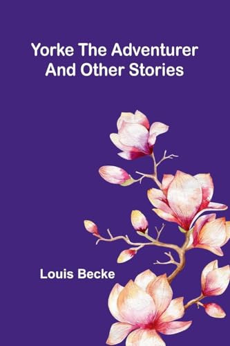 Yorke The Adventurer And Other Stories