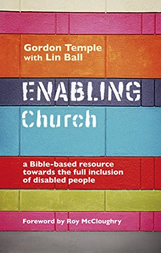 Enabling Church: A Bible-Based Resource Towards The Full Inclusion Of Disabled People