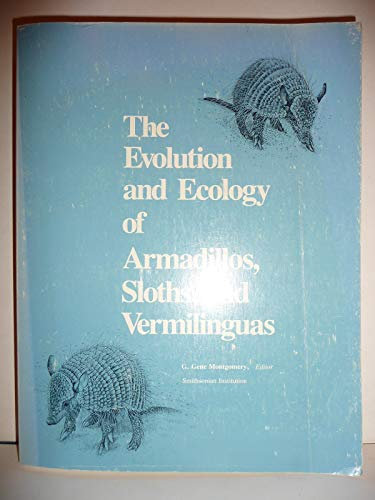 The Evolution and Ecology of Armadillos, Sloths and Vermilinguas