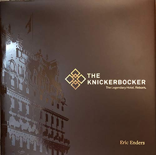 The Knickerbocker: The Legendary Hotel, Reborn