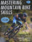 Mastering Mountain Bike Skills