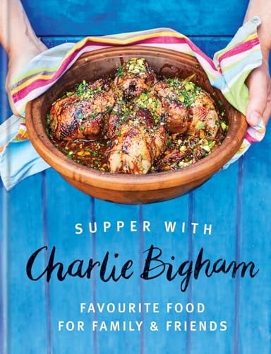 Supper with Charlie Bigham: Favourite food for family & friends