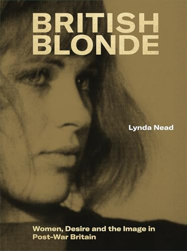 British Blonde: Women, Desire and the Image in Post-War Britain