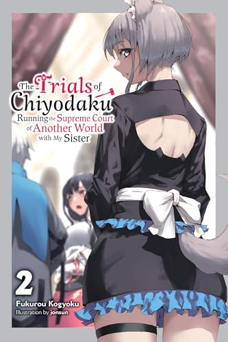 The Trials of Chiyodaku, Vol. 2: Running the Supreme Court of Another World with My Sister (Volume 2)