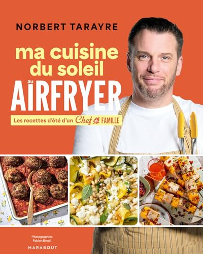 Ma cuisine du soleil au Airfryer: Les recettes d'été d'un chef de famille: 31653