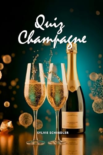 Quiz Champagne - Livre Jeu: Le premier défi du quiz vin avec 150 questions de culture générale, cinéma, oenologie, littérature, cuisine, histoire du ... et testez vos connaissances en vous amusant
